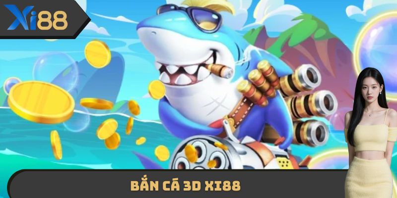 Bắn Cá 3D XI88