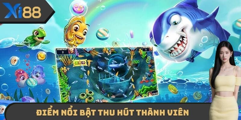 Một vài điểm nổi bật thu hút đông đảo thành viên tại bắn cá XI88