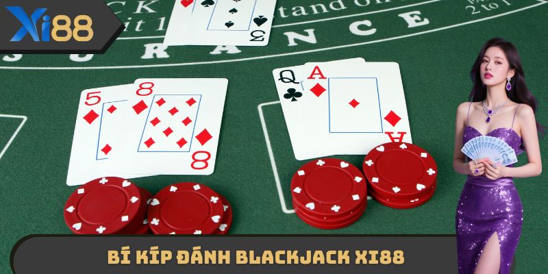 Bí kíp đánh Blackjack XI88