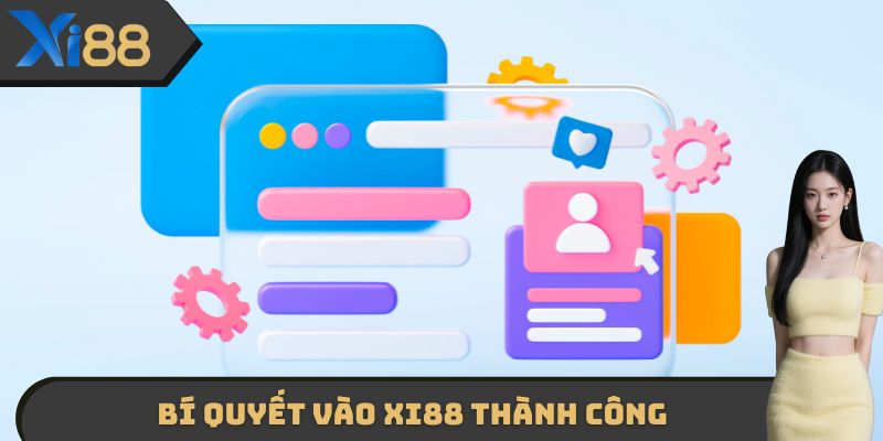 Bí quyết vào XI88 thành công