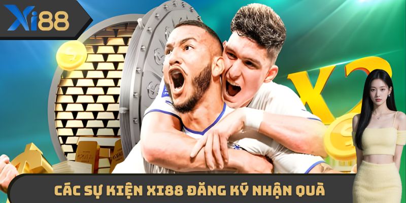 Các sự kiện XI88 đăng ký nhận quà