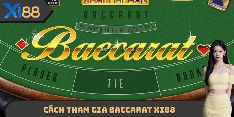 Cách tham gia Baccarat XI88