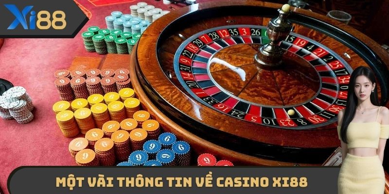 Một vài thông tin cơ bản cần biết về sân chơi Casino XI88