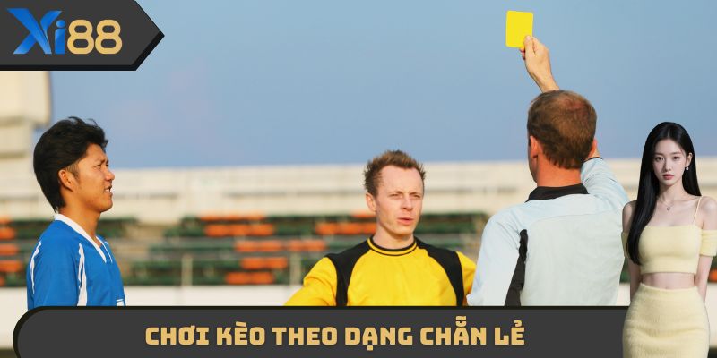 Chơi kèo theo dạng chẵn lẻ
