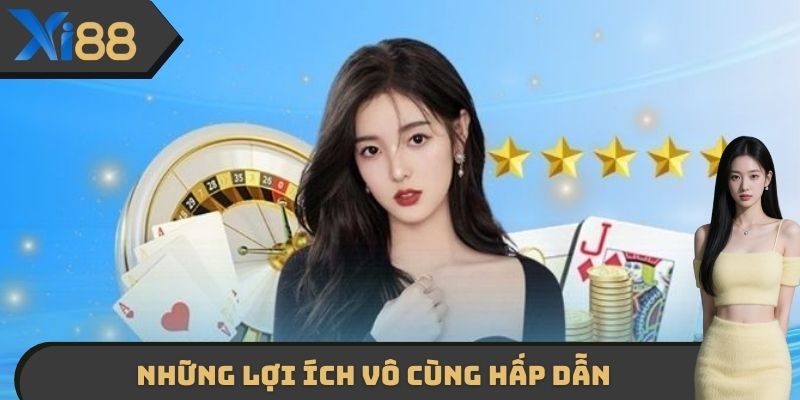 Những lợi ích vô cùng thú vị khi thành viên đăng ký XI88