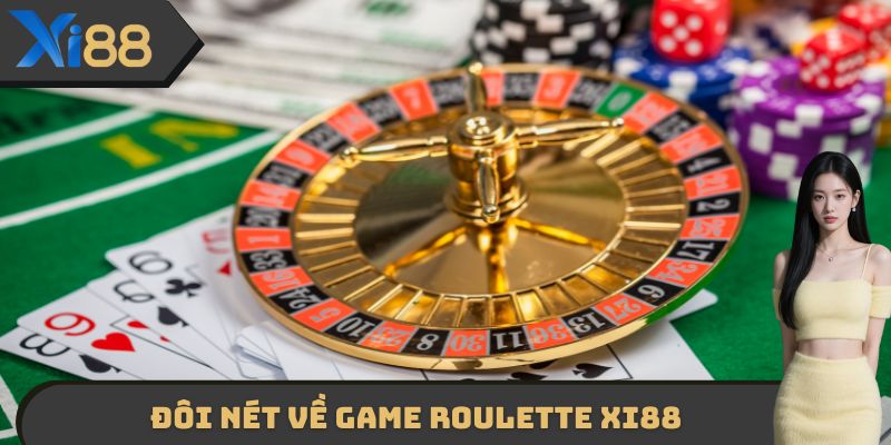 Đôi nét về game Roulette XI88