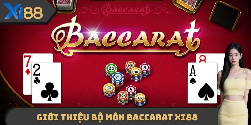 Giới thiệu bộ môn Baccarat XI88
