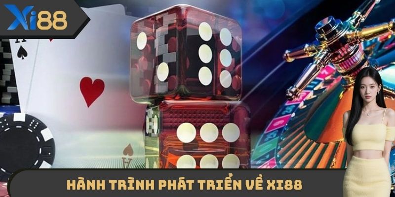 Hành trình phát triển về XI88