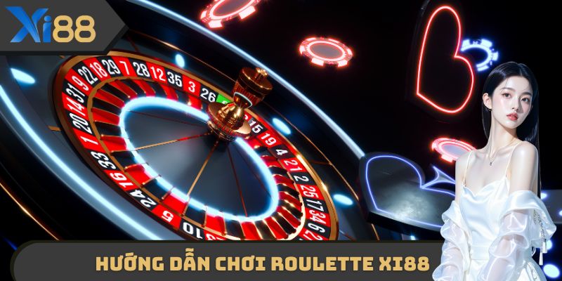 Hướng dẫn chơi Roulette XI88