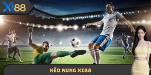 Kèo Rung XI88