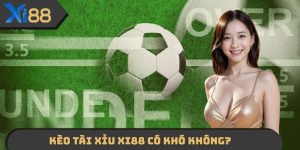 Kèo Tài Xỉu XI88
