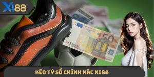 Kèo Tỷ Số Chính Xác XI88