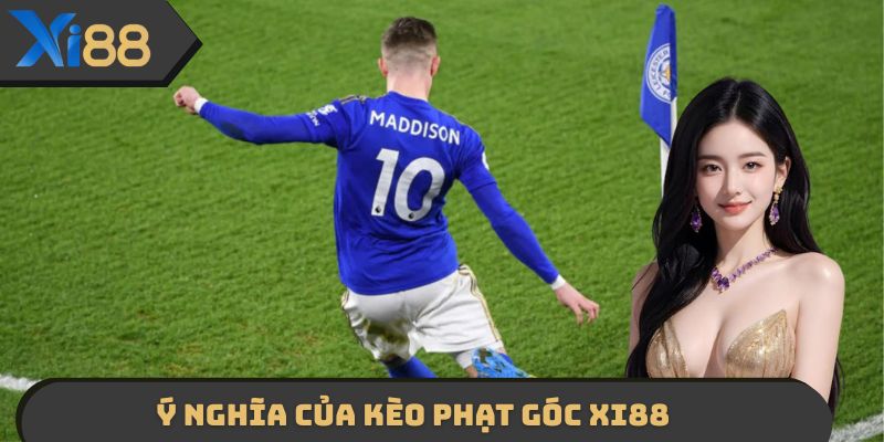Khám phá nhanh ý nghĩa kèo phạt góc XI88