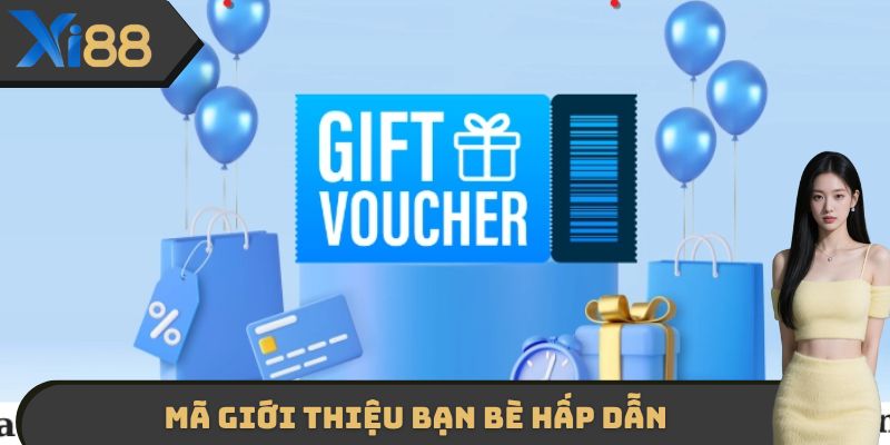 Mã giới thiệu bạn bè hấp dẫn