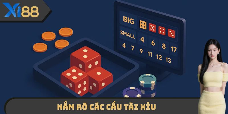 Nắm rõ các cầu tài xỉu
