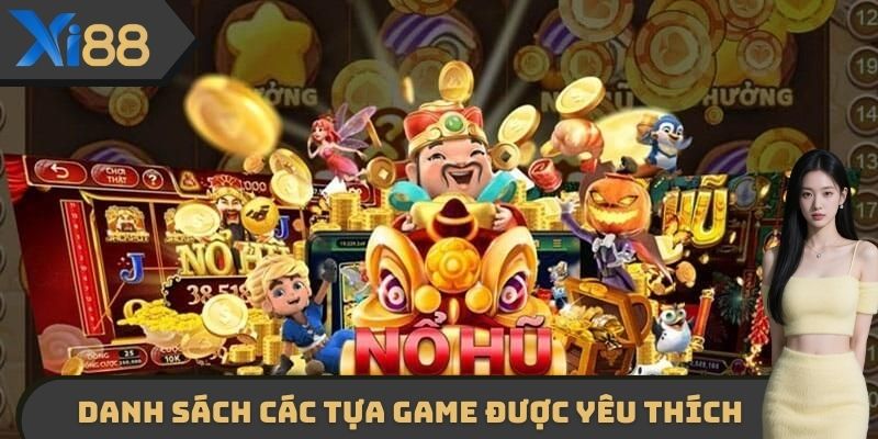 Danh sách các tựa game nổ hũ XI88 được yêu thích nhất 2026