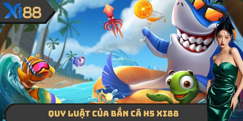Quy luật của Bắn cá H5 XI88
