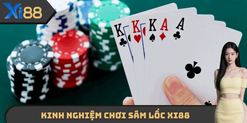 Kinh nghiệm chơi sâm lốc XI88 được nhiều cao thủ áp dụng nhất