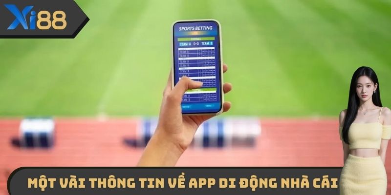Tổng quan một vài thông tin cần biết về app di động nhà cái