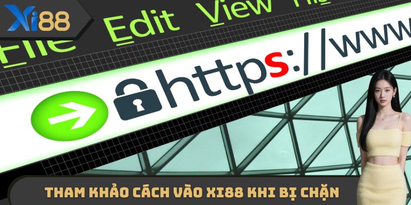 Tham khảo cách vào XI88 khi bị chặn