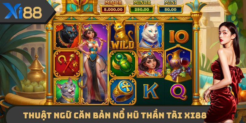 Thuật ngữ căn bản Nổ hũ thần tài XI88