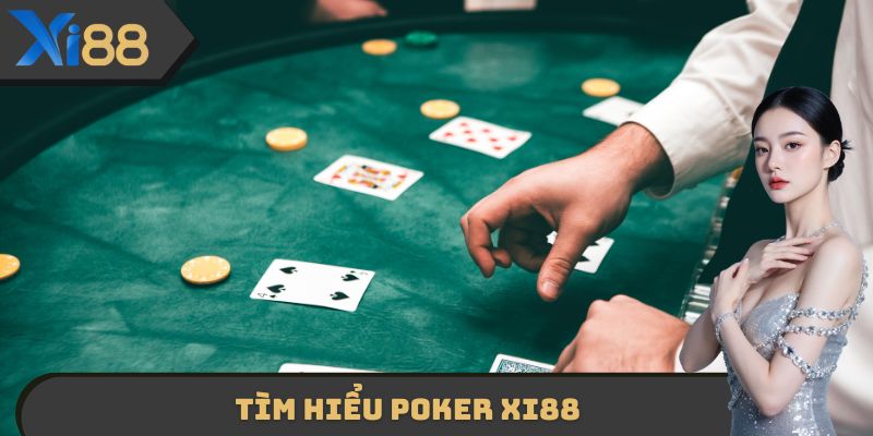 Tìm hiểu Poker XI88