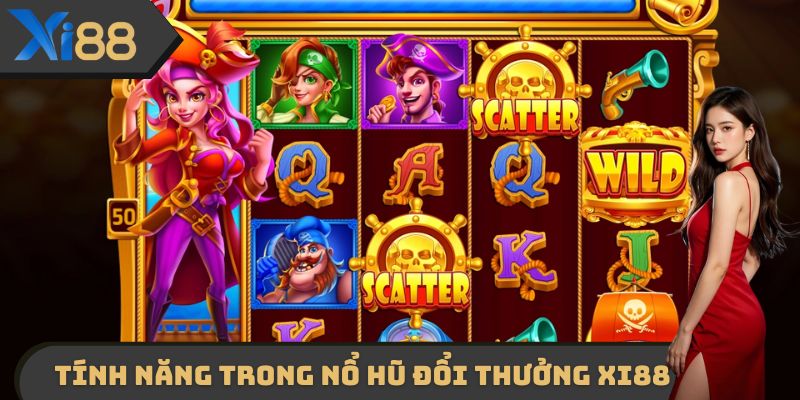 Tính năng trong Nổ hũ đổi thưởng XI88