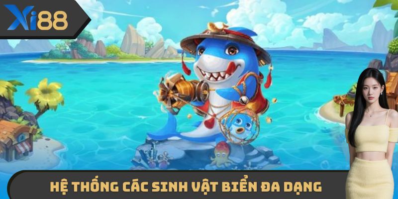 Hệ thống các sinh vật biển vô cùng đa dạng có trong game